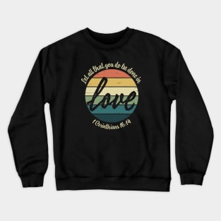 Retro Rainbow Love 1 Corinthians 16:14 Bible Verse Christian Crewneck Sweatshirt